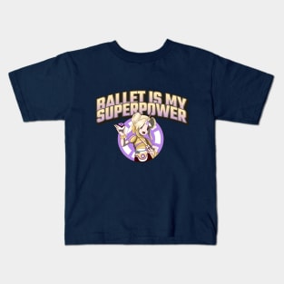 Ballet is my Superpower Girl Kids T-Shirt